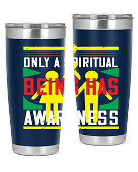 Only a spiritual being has awareness Style 34#- self awareness- Tumbler