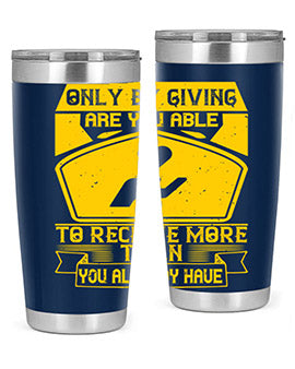 Only by giving are you able to receive more than you already have Style 38#- volunteer- Tumbler