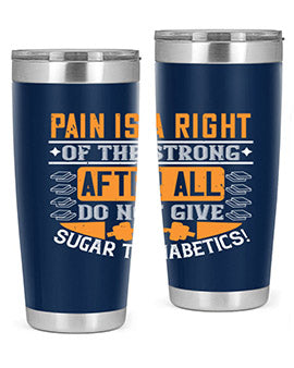 Pain is a right of the strong After all do not give sugar to diabetics Style 14#- diabetes- Tumbler