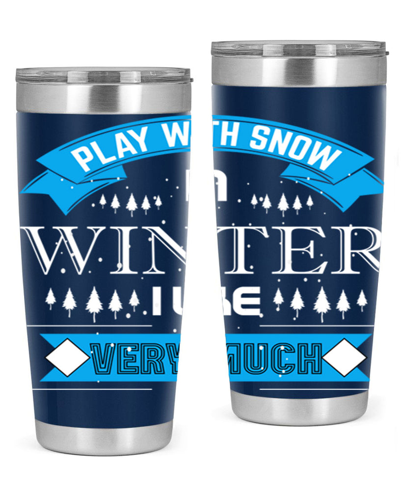 Play with Snow Winter 338#- winter- Tumbler