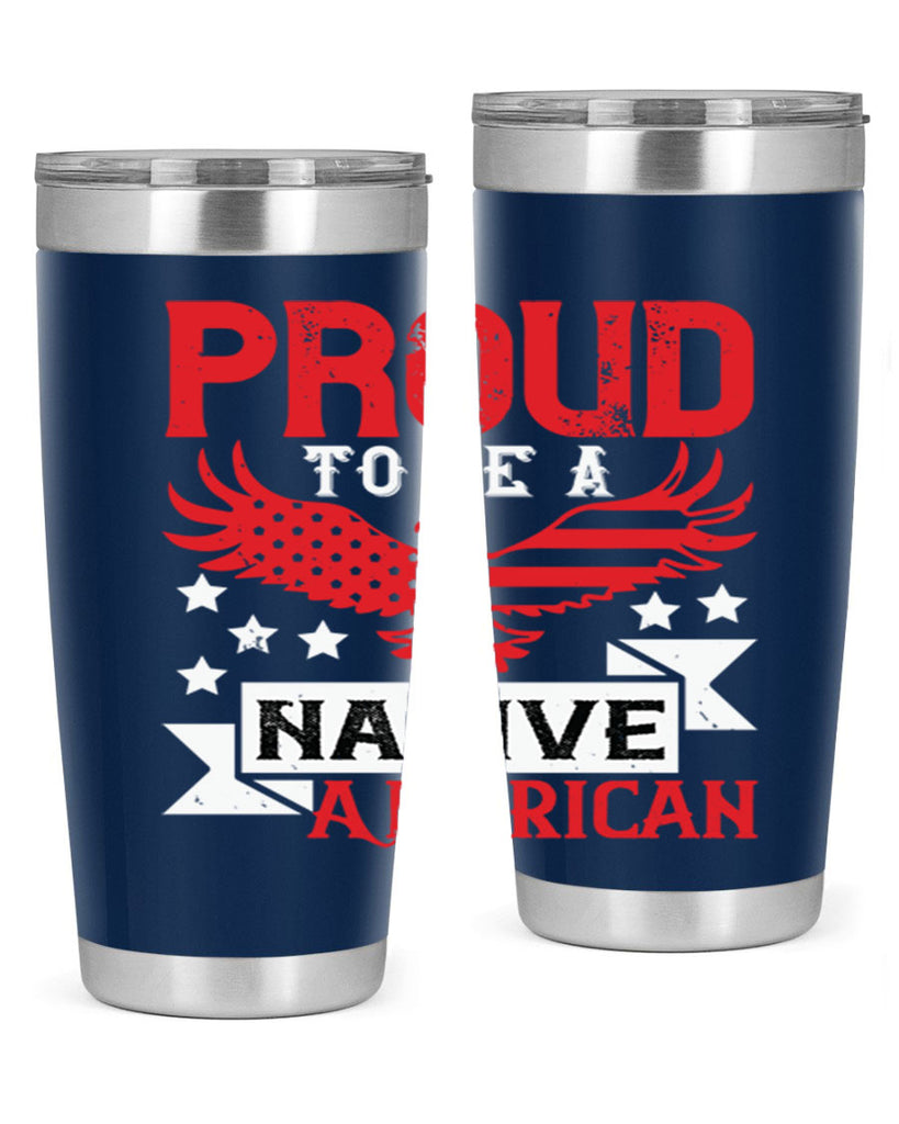 Proud to be a Native American Style 188#- Fourt Of July- Tumbler