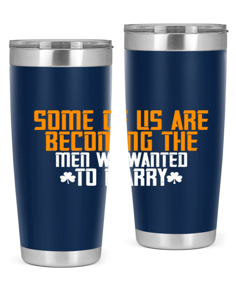 Some of us are becoming the men we wanted to marry Style 37#- womens day- Tumbler