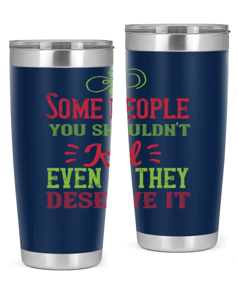 Some people you shouldnt kid even if they deserve it Style 19#- baby- Tumbler
