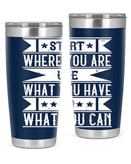 Start where you are Use what you have Do what you can Style 28#- volunteer- Tumbler