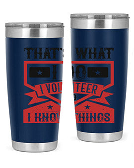 Thats What I Do I Volunteer And I know Things Style 27#- volunteer- Tumbler