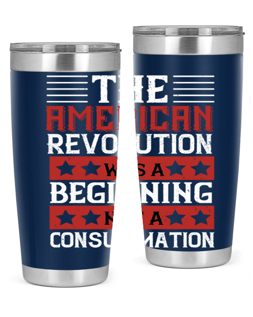 The American Revolution was a beginning not a consummation Style 191#- Fourt Of July- Tumbler