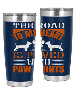 The Road to my Heart is paved with paw prints Style 145#- dog- Tumbler