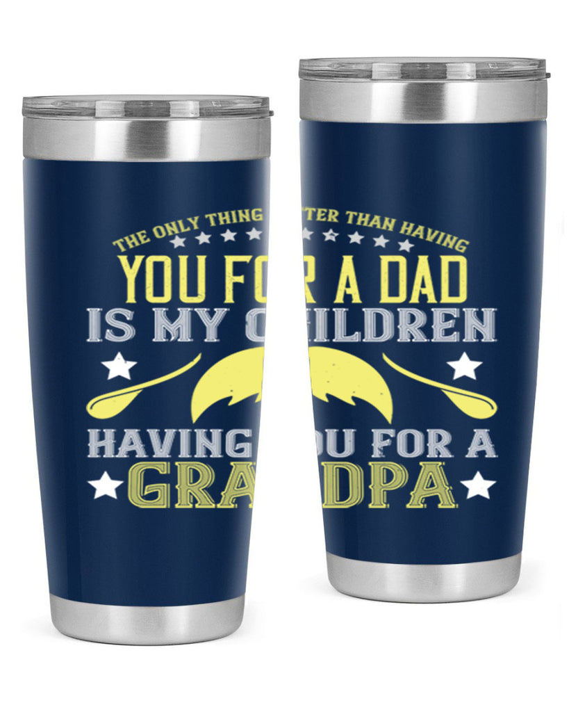 The only thing better 65#- grandpa - papa- Tumbler