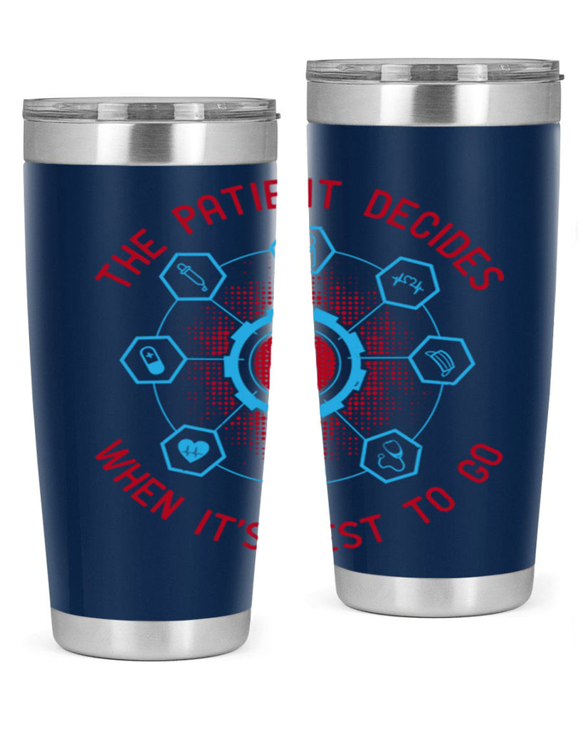 The patient decides when its best to go Style 19#- medical- tumbler