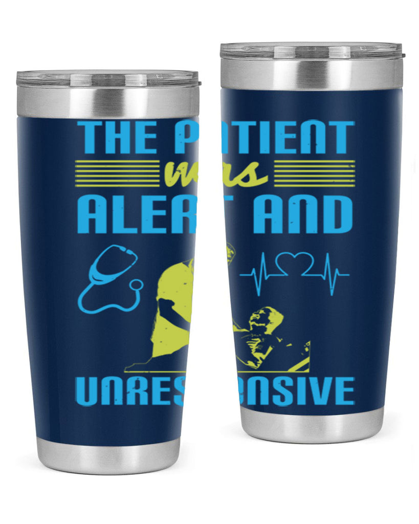 The patient was alert and unresponsive Style 16#- medical- tumbler