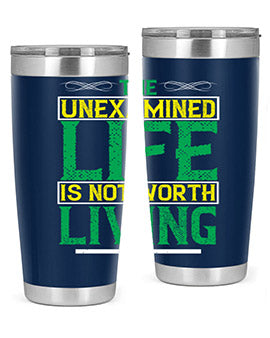 The unexamined life is not worth living Style 15#- self awareness- Tumbler