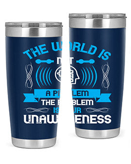 The world is not a problem the problem is your unawareness Style 14#- self awareness- Tumbler