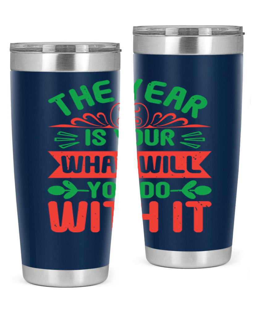 The year is your what will you do with it Style 9#- baby shower- tumbler