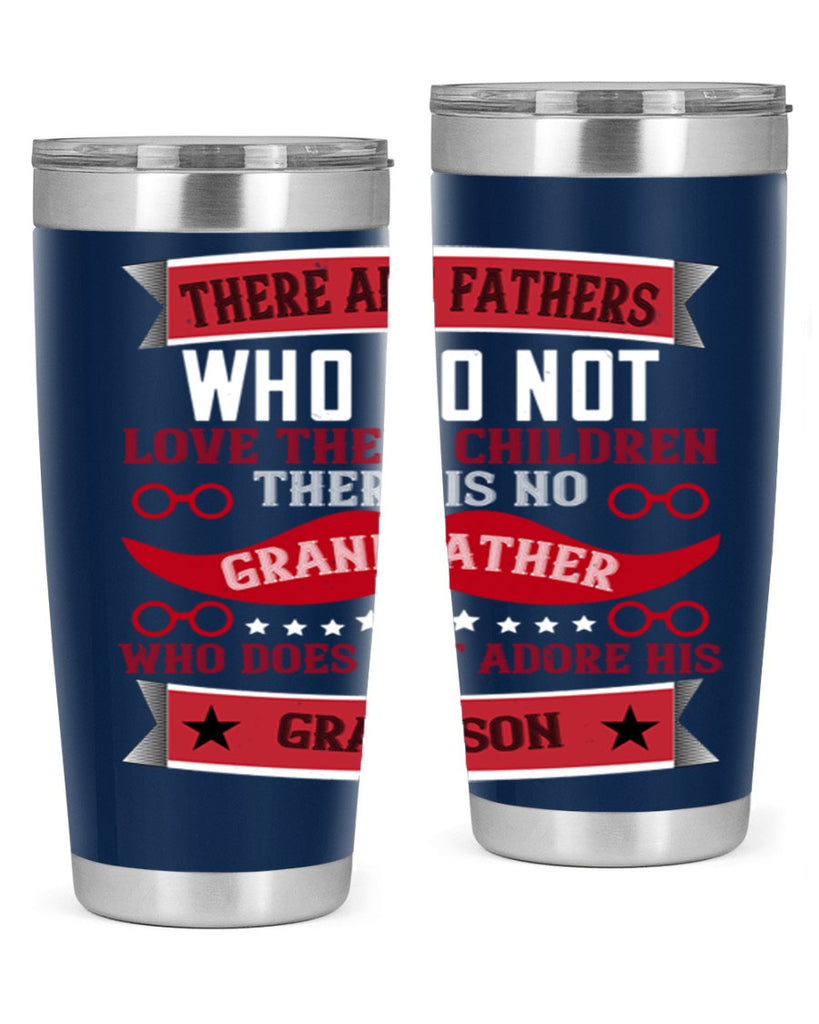 There are fathers who do not love their children 63#- grandpa - papa- Tumbler