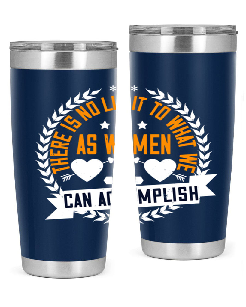 There is no limit to what we as women can accomplish Style 27#- womens day- Tumbler