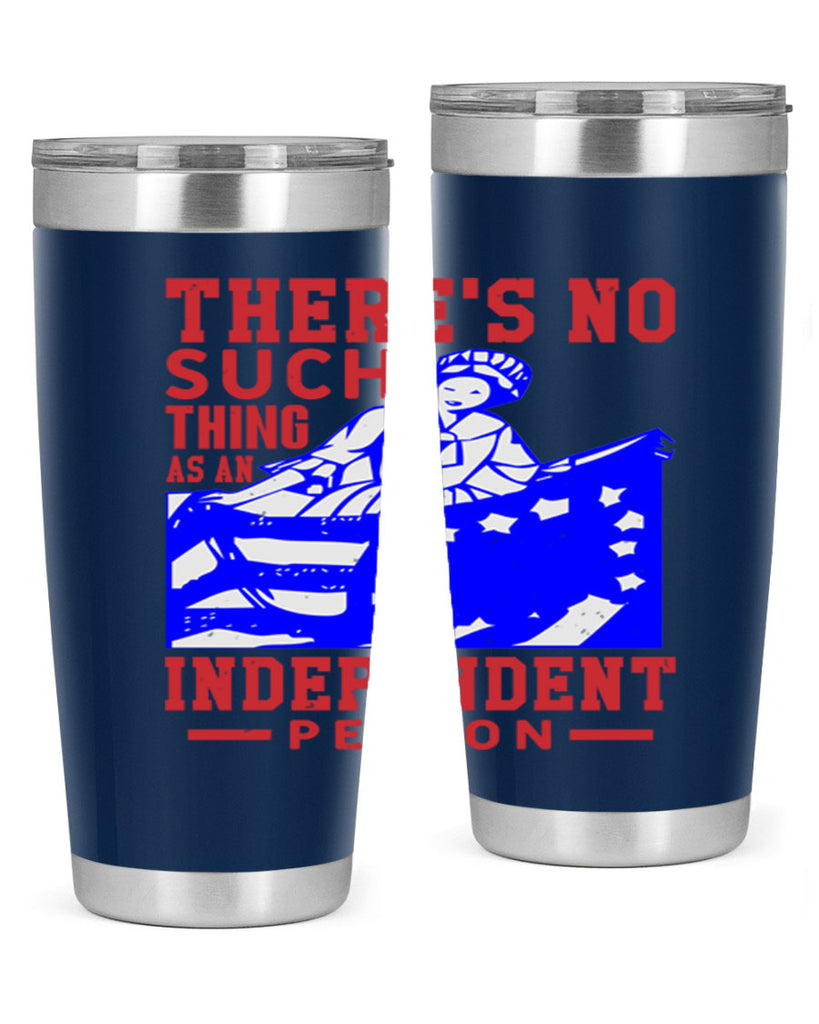 There is no suck thing as an independent Style 43#- Fourt Of July- Tumbler