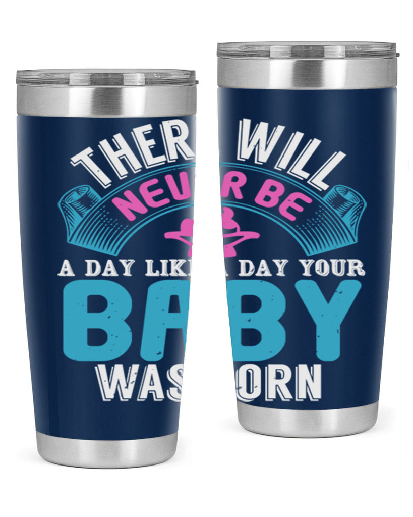 There will never be like when a baby is born Style 167#- baby- tumbler