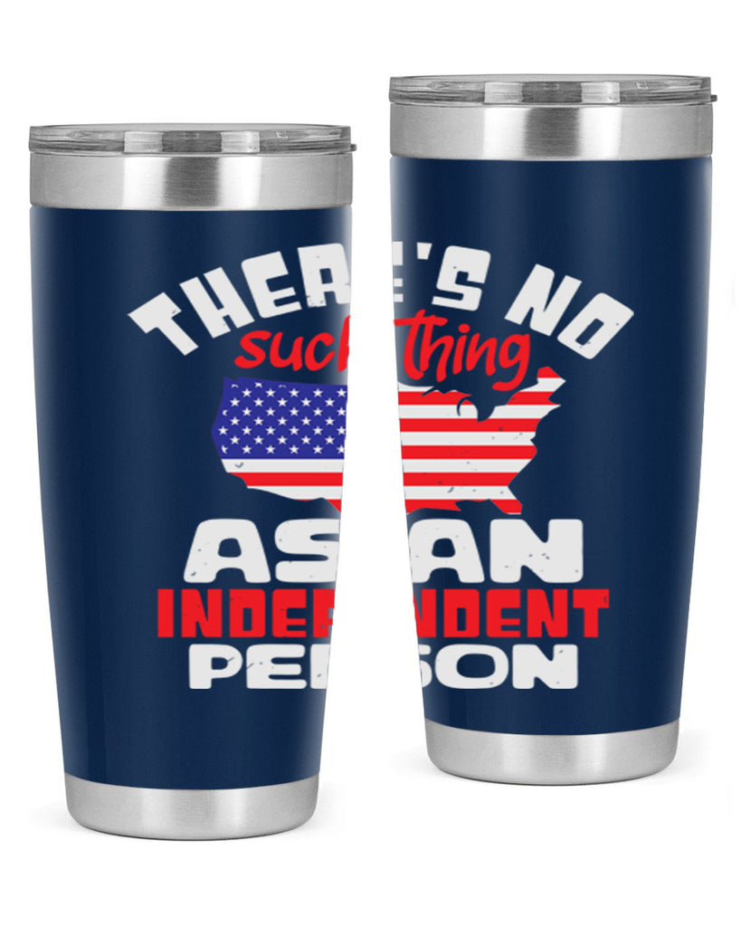 Theres no such thing as an independent person Style 44#- Fourt Of July- Tumbler