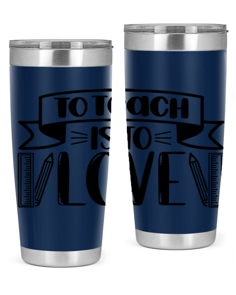 To Teach Is To Love Style 32#- teacher- tumbler