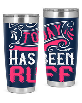 Today Has Been Ruff Style 14#- dog- Tumbler