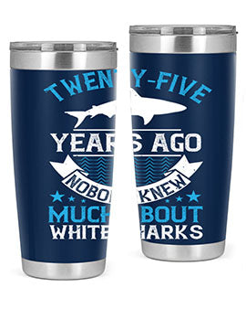 Twentyfive years ago nobody knew much about white sharks Style 10#- shark  fish- Tumbler