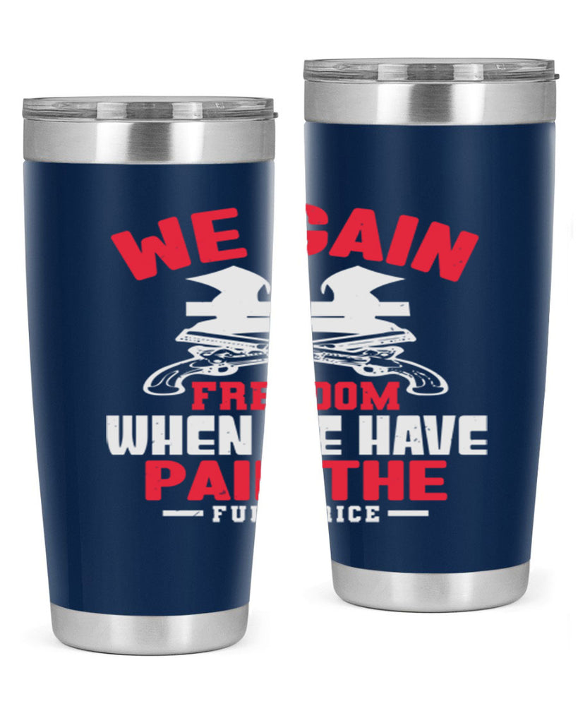 We gain freedom Style 55#- Fourt Of July- Tumbler