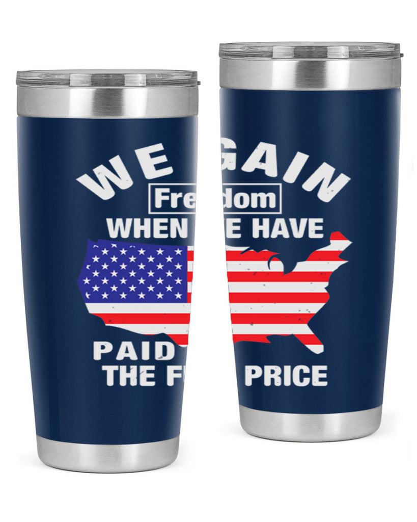 We gain freedom when we have paid the full price Style 51#- Fourt Of July- Tumbler