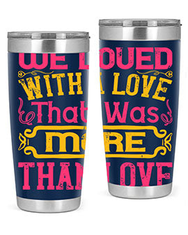 We loved with a love that was more than love Style 12#- dog- Tumbler