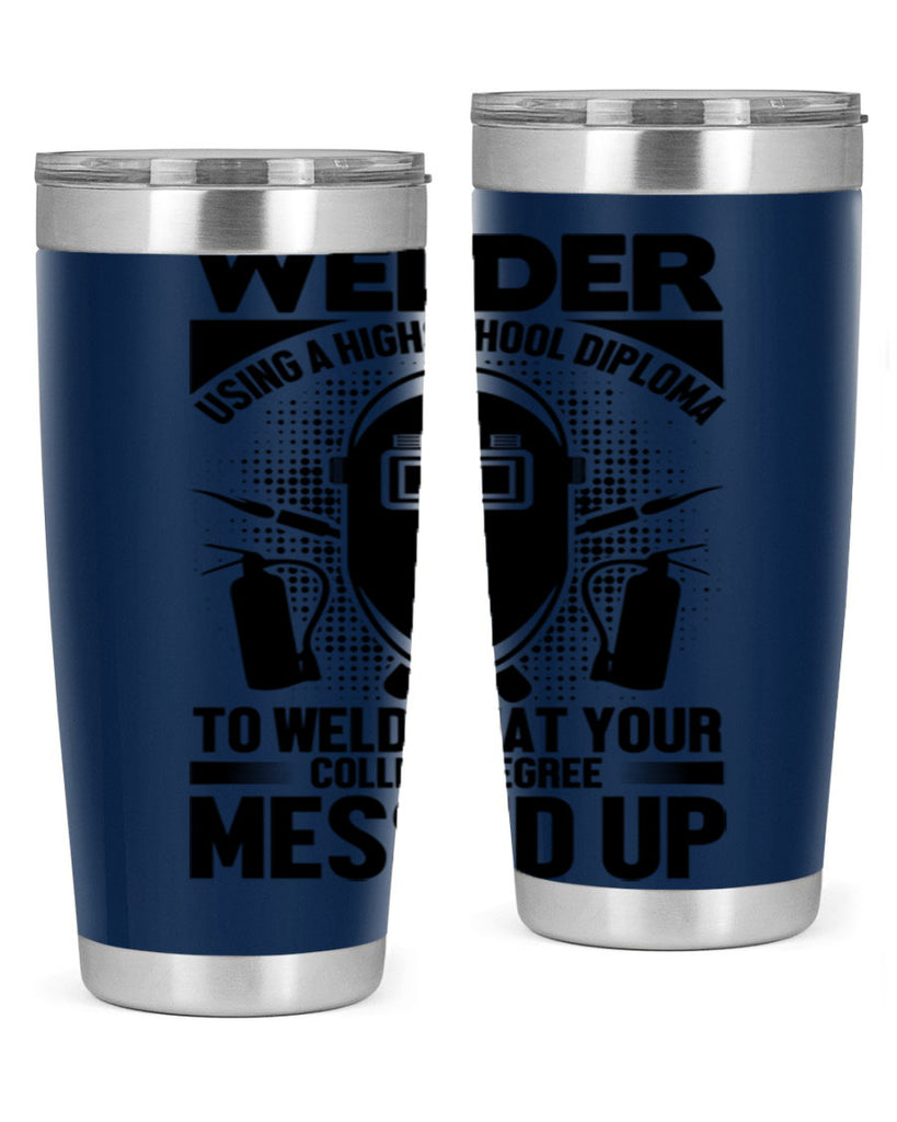 Welder using Style 3#- welder- tumbler