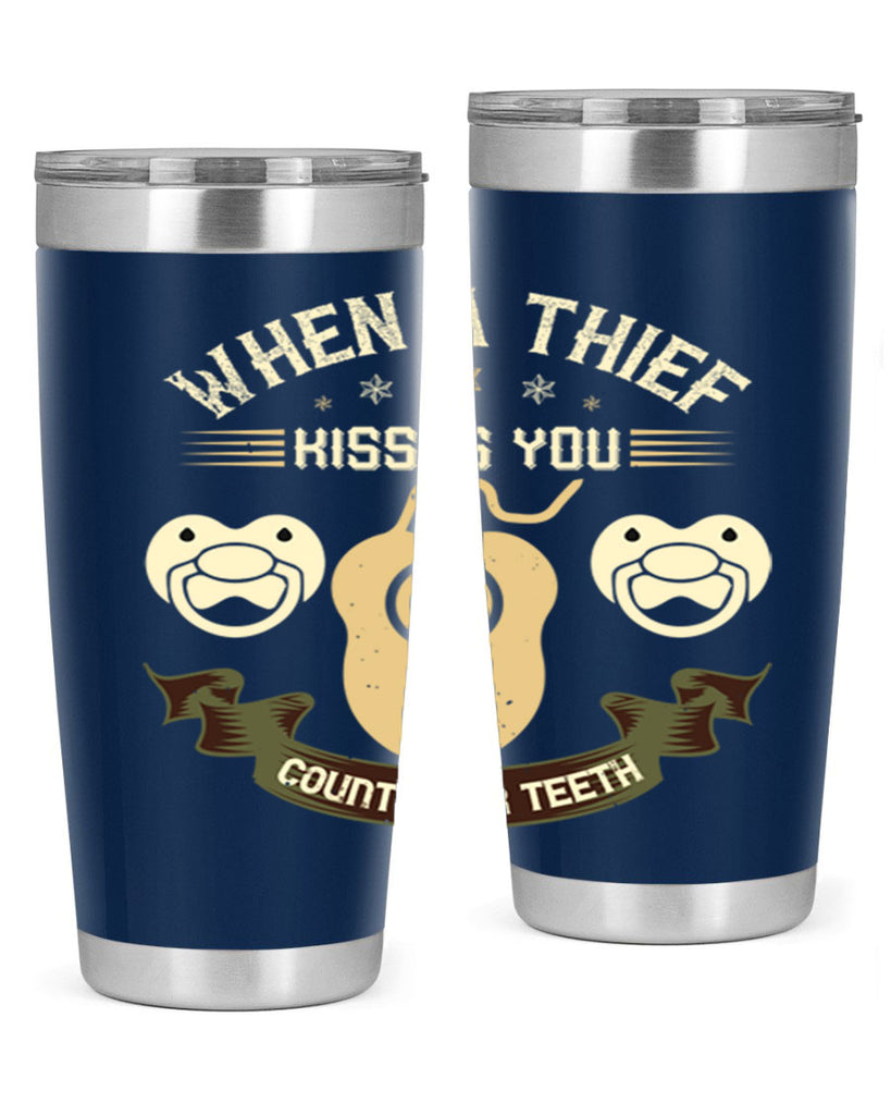 When a thif kisses you count your teeth Style 8#- dentist- tumbler