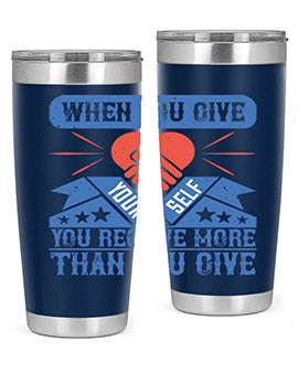 When you give yourself you receive more than you give Style 8#- volunteer- Tumbler