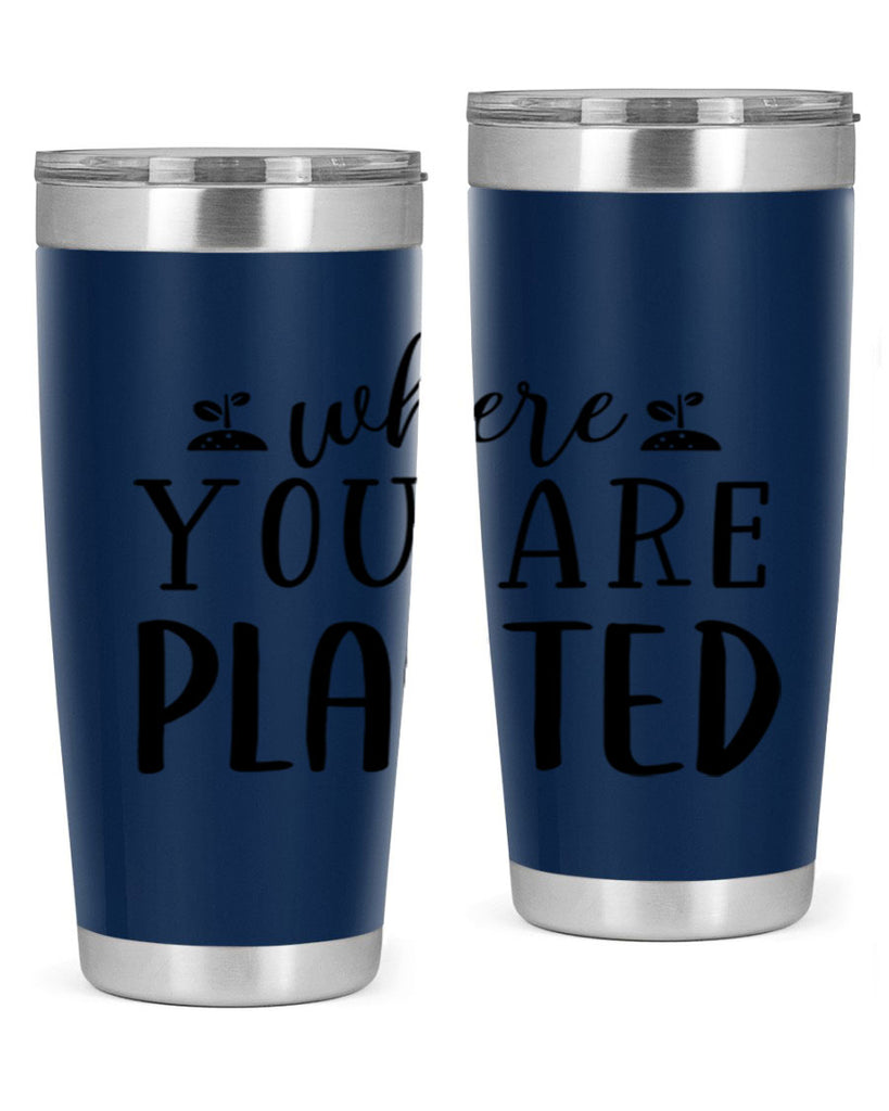 Where you are planted design 601#- spring- Tumbler