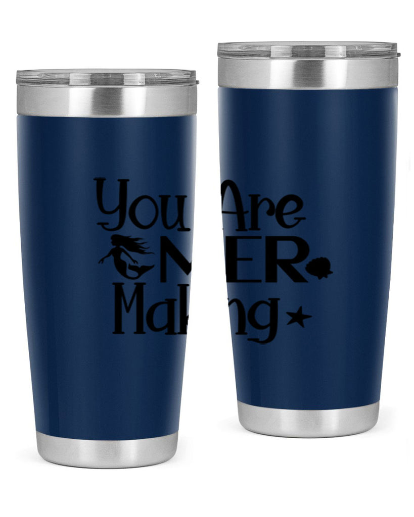 You Are Mer Making 679#- mermaid- Tumbler