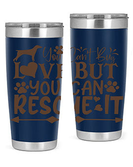 You Cant Buy Love But You Can Rescue It Style 55#- dog- Tumbler