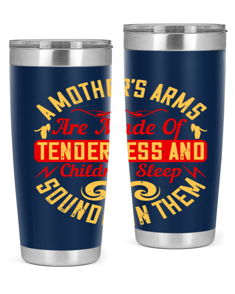 a mother’s arms are made of tenderness and children sleep soundly in them 28#- Parents Day- Tumbler