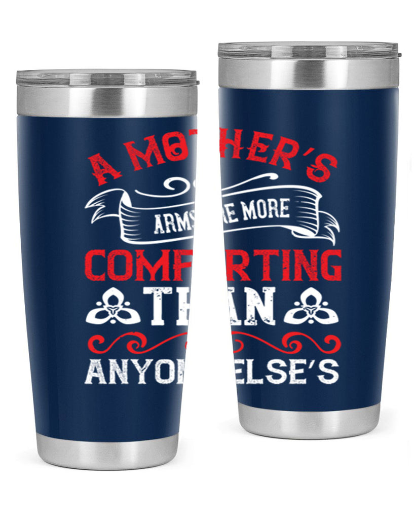 a mother’s arms are more comforting than anyone else’s 233#- mom- Tumbler