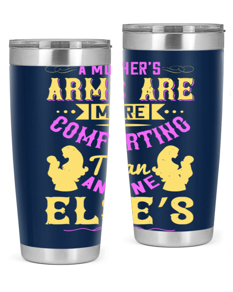 a mother’s arms are more comforting than anyone else’s 235#- mom- Tumbler