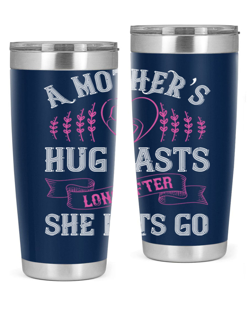 a mother’s hug lasts long after she lets go 231#- mom- Tumbler