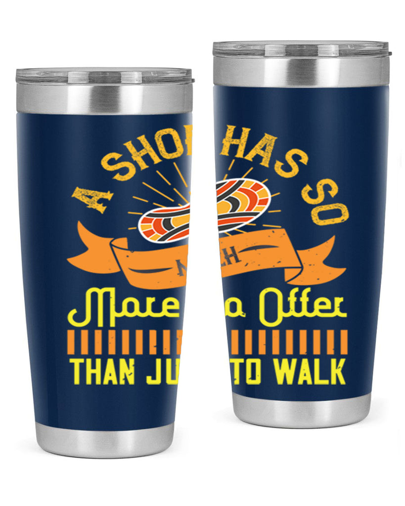a shoe has so much more to offer than just to walk 96#- walking- Tumbler