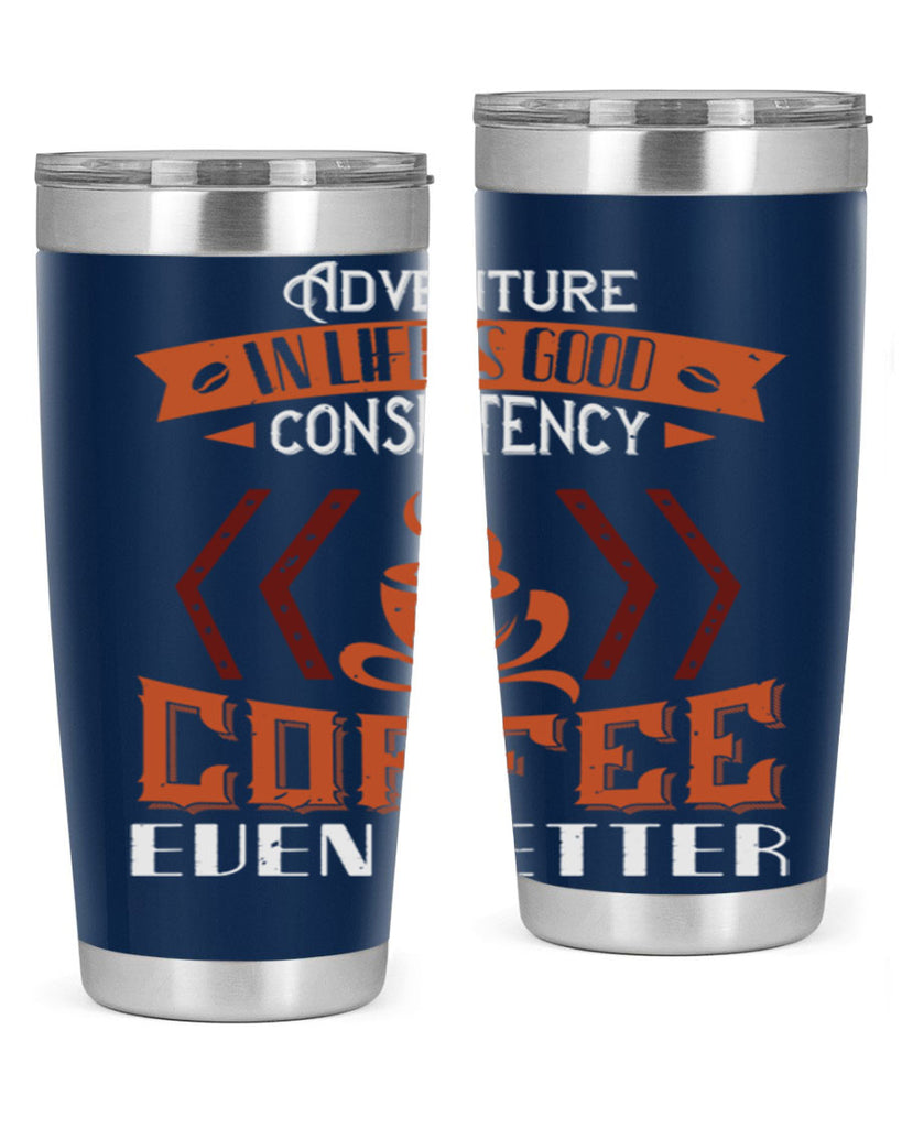 adventure in life is good… consistency in coffee even better 229#- coffee- Tumbler