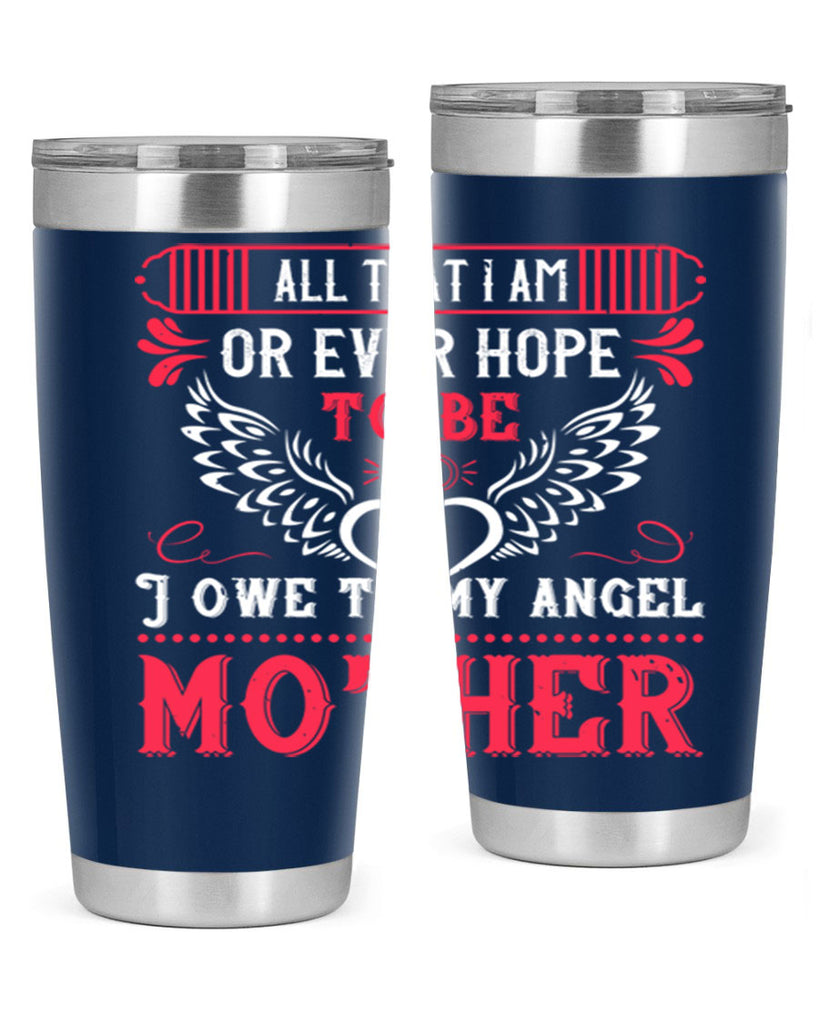 all that i am or 94#- mothers day- Tumbler