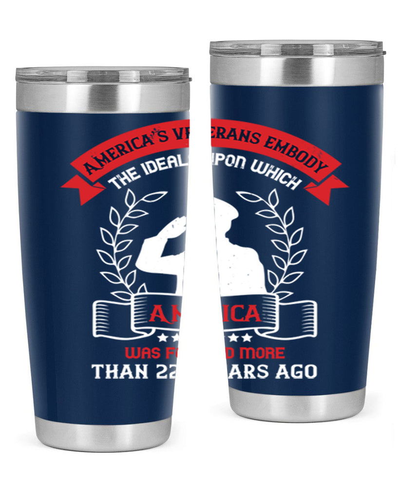 america’s veterans embody the ideals upon which america was founded more than years ago 76#- Veterns Day- Tumbler