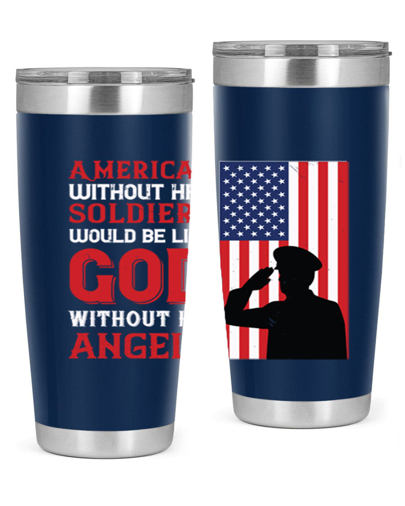 american without her soldiers would be like god without his angels 80#- Veterns Day- Tumbler