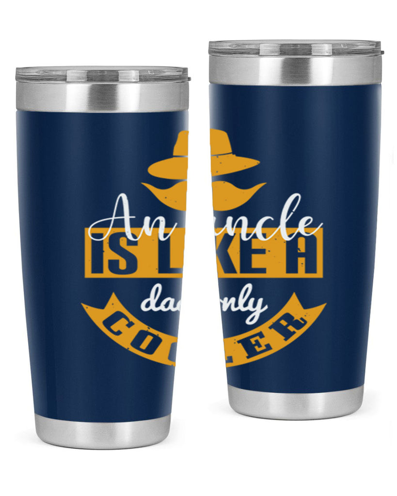 an uncle is like a dad only cooler 260#- fathers day- Tumbler