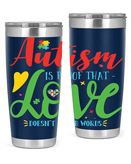 autism is proof that love doesnt i need words Style 7#- autism- Tumbler