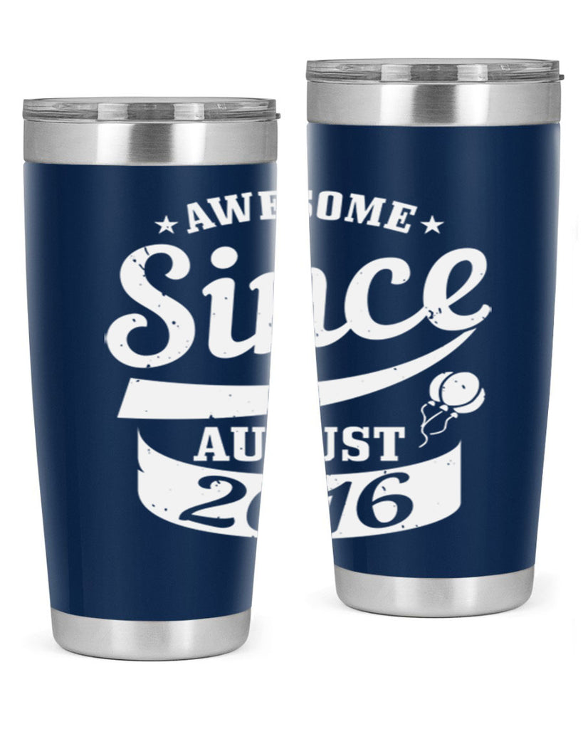 awesome since august Style 11#- birthday- tumbler