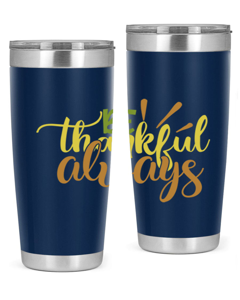 be thankful always 64#- thanksgiving- Tumbler