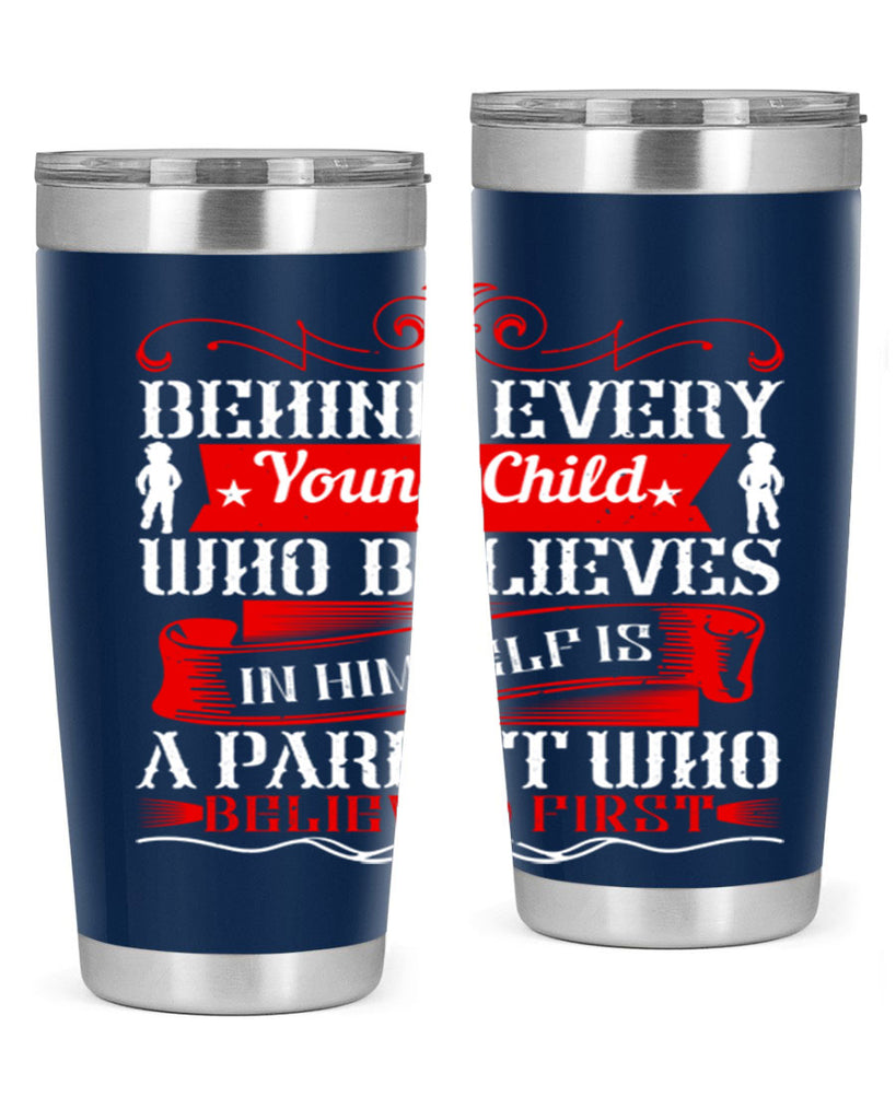 behind every young child who believes in himself is a parent who believed first 4#- Parents Day- Tumbler