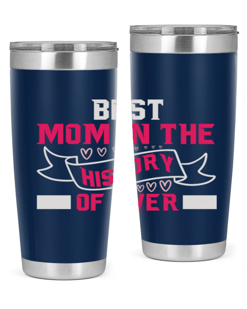 best mom in the history of ever 204#- mom- Tumbler