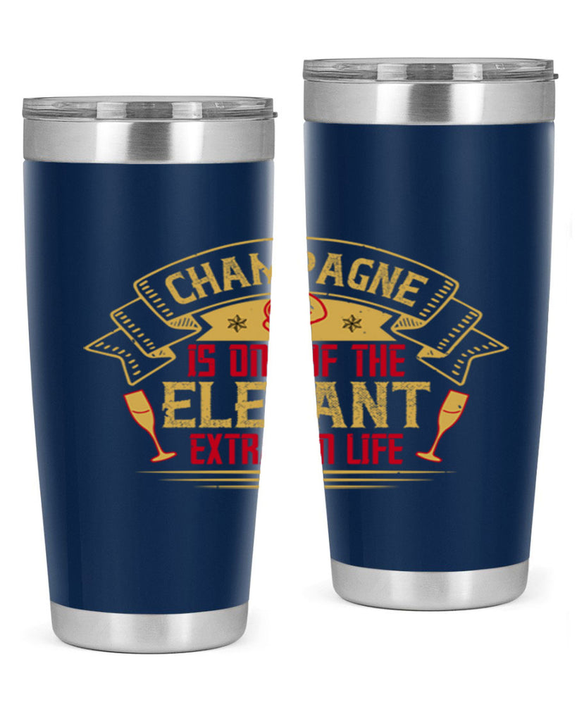 champagne is one of the elegant extras in life 9#- drinking- Tumbler